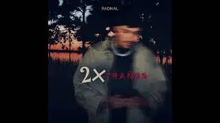 Radiiikal - 2 Xtraños (Official Audio) 