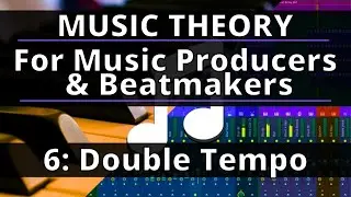 🎵Music Theory Course - 6: Double Tempo | Music Theory for Music Producers and Beatmakers
