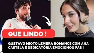 QUE LINDO : GUSTAVO MIOTO LEMBRA ROMANCE COM ANA CASTELA E DEDICATÓRIA EMOCIONOU FÃS EM ARACAJÚ SE !