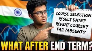What After End Term (Course Selection, Repeat & Improvement , Absent/Fail ) 🤯