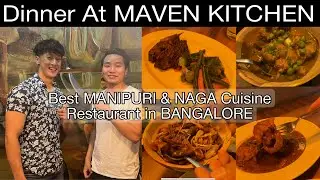 FOOD VLOG AT MAVEN KITCHEN| BEST MANIPURI & NAGA CUISINE| BANGALORE