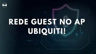 COMO CONFIGURAR REDE PARA VISITANTES EM ACCESS POINT UBIQUITI!