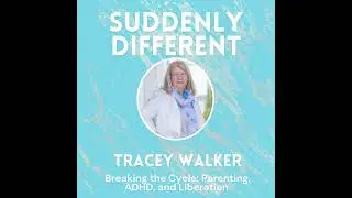 Breaking the Cycle: Parenting, ADHD, and Liberation with Tracey Walker