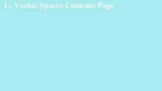 1 - Vector Spaces Contents Page