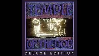 Temple of the Dog - Say Hello 2 Heaven [Temple of the Dog (Deluxe Edition)]