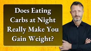 Does Eating Carbs at Night Really Make You Gain Weight?