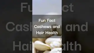 Fun Fact - Cashew and Hair Health