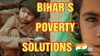 BIHAR'S POVERTY 😣😣 😥 REASONS AND SOLUTIONS 🇮🇳🇮🇳