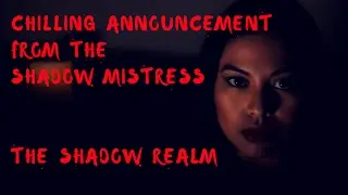Chilling annoucement from the Shadow Mistress
