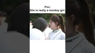 Gen Z || She is really a monkey girl. #shorts #viral #youtubeshorts #genz #zhaolusi #cdrama #edit