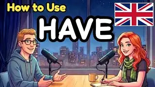 How to Use HAVE in English | Learn English with Real Conversations Podcast | English for Life