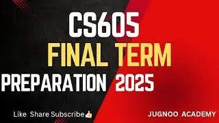 CS605 FINAL TERM MCQC'S PREPARATION VIDEO 2025| VU| JUGNOO ACADEMY