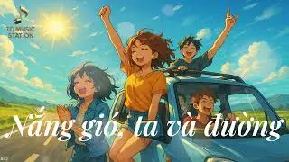 Nắng Gi&oacute;, Ta V&agrave; Đường 🌞🚙 Pop Shuffle Travel 🌬️ Rộn R&agrave;ng & Tự Do Tr&ecirc;n Mọi Cung Đường
