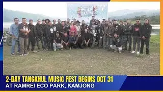 2-DAY TANGKHUL MUSIC FEST BEGINS OCT 31 AT RAMREI ECO PARK, KAMJONG  | 31 OCT 2025