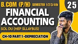 CH-10 Depreciation Part 1|B.com (P/H)| FINANCIAL ACCOUNTING |SEM-1/3/5 Sol DU NEP | DEPRICATION SOL