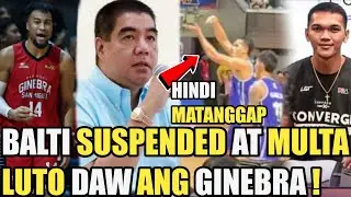GINEBRA HATOL KAY BALTAZAR PINAG MULTA AT SUSPENDED | LUTO DAW PANALO NG GINEBRA !