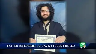Father of slain UC Davis student honors son: 'Full of ambition, proud of his roots'