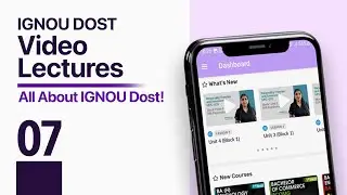 07 | Video Lectures | All About IGNOU Dost | India's No.1 IGNOU Courses Support App | IGNOU Dost App