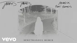 Jarryd James - 1000x ft Broods (Spectrasoul Remix) ft. BROODS