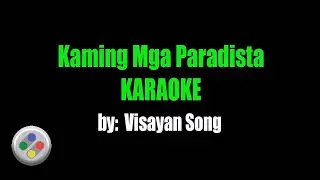Visayan Song Kaming Mga Paradista Karaoke