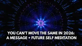 You Can’t Move the Same in 2026 — A Message + Future Self Meditation