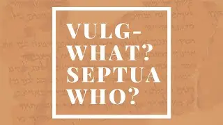What is the Septuagint? What is the Vulgate?