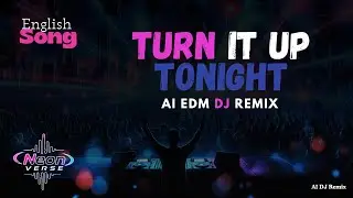 Turn It Up Tonight &ndash; AI EDM DJ Remix | NeonVerse