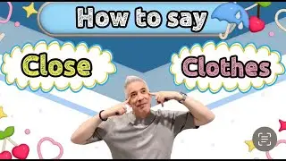 How to say Close and Clothes | Learn English | British English | Pronunciation
