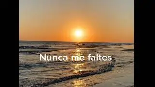 Nunca me faltes. Antonio Ríos. Karaoke.