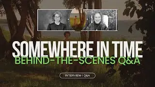 Somewhere in Time: Behind the Scenes Interview/Q&A