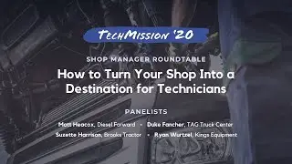 Manager Roundtable: Turning Your Shop Into a Destination for Technicians | TechMission 2020