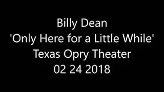 Billy Dean ONLY HERE FOR A LITTLE WHILE Texas Opry Theater 02 24 2018