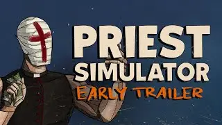 Priest Simulator - Release Trailer (Early Access)