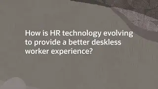 How technology gives deskless workers a better experience
