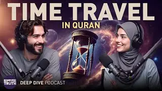 Time Travel in The Quran | Deep Dive Podcast #08 ]
