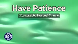 Cultivating Patience: Master Your Emotions with Hypnosis
