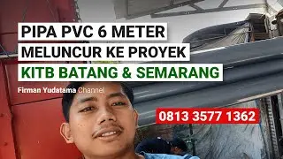 Pipa PVC 6 Meter, Meluncur ke Proyek KITB Batang dan Semarang | WA : 0813 3577 1362