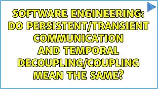 Do persistent/transient communication and temporal decoupling/coupling mean the same?