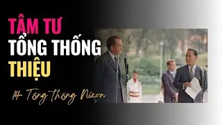 14 | TỔNG THỐNG NIXON BẢO TỔNG THỐNG THIỆU L&Agrave; TA PHẢI TIN NHAU