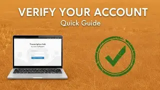 How to verify your Transcription Hub account - quick guide