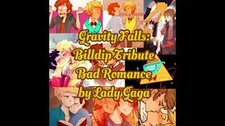 Gravity Falls: Billdip Tribute Bad Romance by Lady Gaga