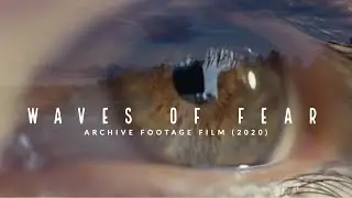 WAVES OF FEAR | ARCHIVE FOOTAGE FILM | (2020)