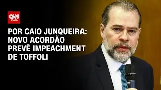 Novo acord&atilde;o entre parlamentares prev&ecirc; impeachment de Toffoli e vaga ao Centr&atilde;o | CNN PRIME TIME