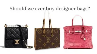 Why You Should Not Buy Luxury Handbags? Are designer handbags good investment?