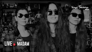 Fire - MADAM (Live Vinyl Factory)