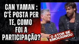 CAN YAMAN NO “C’È POSTA PER TE”! Como foi a participação do ator no programa italiano