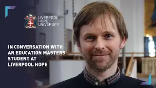 In conversation with an Education Masters student at Liverpool Hope