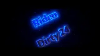 Intro For RidenDirty24