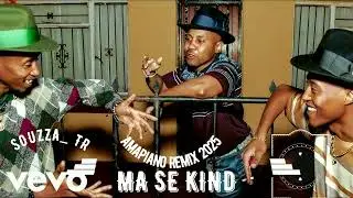 SOUZZA TR, Felo Le Tee & Scotts Maphuma - Ma Se Kind (Amapiano Remix) 2025 (Official Audio)