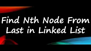 Identify Nth Node From Last In LinkedList